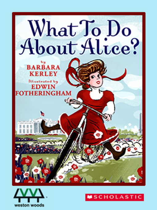 Title details for What to Do About Alice? by Barbara Kerley - Available